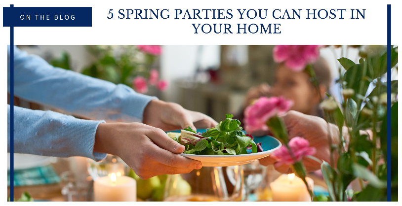 5 Spring Parties You Can Host In Your Home