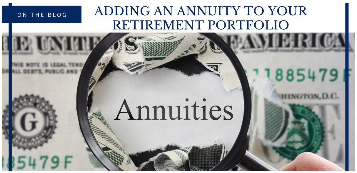 Why Your Retirement Plan Should Include an Annuity